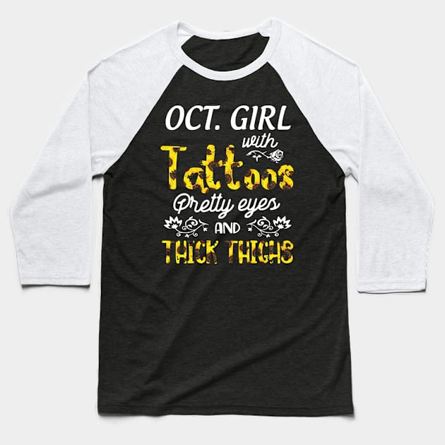 October Girl Sunflowers With Tattoos Pretty Eyes And Thick Thighs Happy Birthday To Me Mom Daughter Baseball T-Shirt by bakhanh123